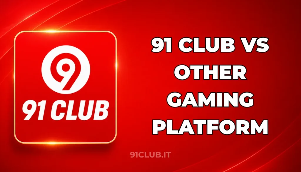 91 CLUB VS OTHER GAMING PLATFORM