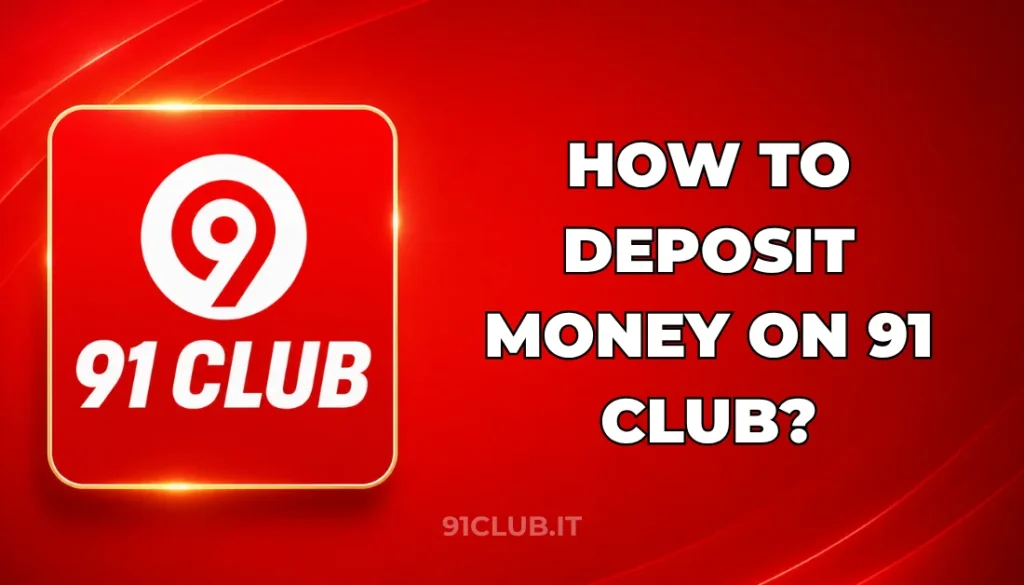 HOW TO DEPOSIT MONEY ON 91 CLUB?